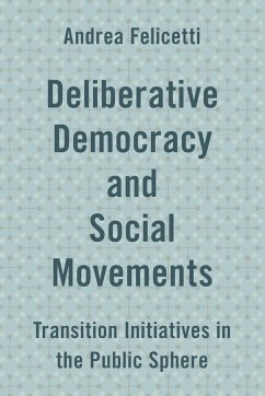 Deliberative Democracy and Social Movements - Felicetti, Andrea