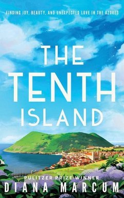 The Tenth Island: Finding Joy, Beauty, and Unexpected Love in the Azores - Marcum, Diana