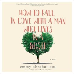 How to Fall in Love with a Man Who Lives in a Bush - Abrahamson, Emmy