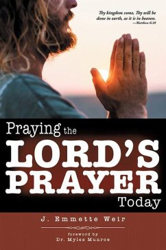 Praying the Lord's Prayer Today - Weir, J. Emmette