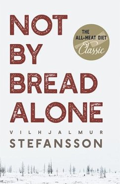 Not by Bread Alone - Steffansson, Vilhjalmur