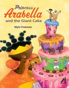 Princess Arabella and the Giant Cake - Freeman, Mylo