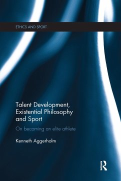 Talent Development, Existential Philosophy and Sport - Aggerholm, Kenneth
