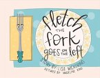 Fletch the Fork Goes on the Left
