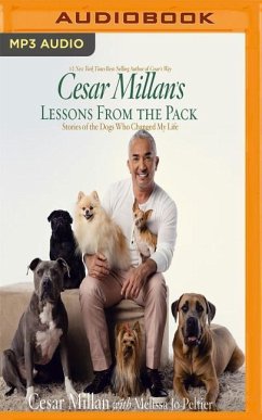 Cesar Millan's Lessons from the Pack: Stories of the Dogs Who Changed My Life - Millan, Cesar; Peltier, Melissa Jo