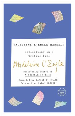 Madeleine l'Engle Herself: Reflections on a Writing Life - L'Engle, Madeleine