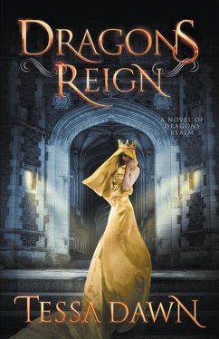 Dragons Reign: A Novel of Dragons Realm - Dawn, Tessa