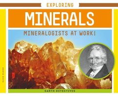 Exploring Minerals: Mineralogists at Work! - Olson, Elsie
