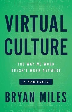 Virtual Culture: The Way We Work Doesn't Work Anymore, a Manifesto - Miles, Bryan