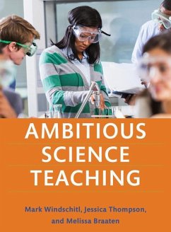 Ambitious Science Teaching - Windschitl, Mark; Thompson, Jessica; Braaten, Melissa
