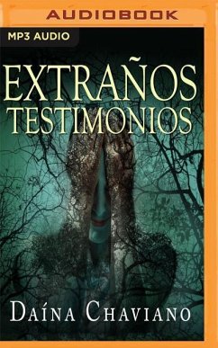 Extraños Testimonios: Prosas Ardientes y Otros Relatos Góticos - Chaviano, Daina