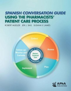 Spanish Conversation Guide Using the Pharmacists' Patient Care Process - Mueller, Robert M; Sias, Jeri J; James, Susana V