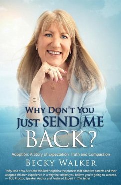 Why Don't You Just Send Me Back?: Adoption: A Story of Expectation, Truth and Compassion - Walker, Becky