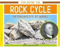 Exploring the Rock Cycle: Petrologists at Work! - Olson, Elsie