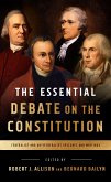 The Essential Debate on the Constitution: Federalist and Antifederalist Speeches and Writings