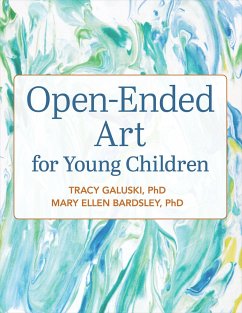 Open-Ended Art for Young Children - Galuski, Tracy; Bardsley, Mary Ellen