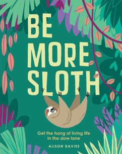 Be More Sloth - Davies, Alison