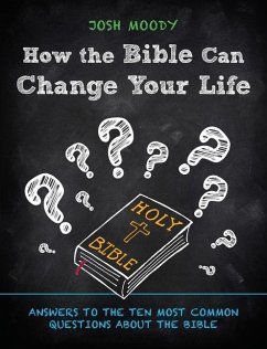 How the Bible Can Change Your Life - Moody, Josh