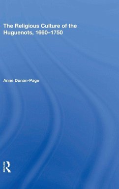 The Religious Culture of the Huguenots, 1660-1750