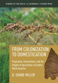 From Colonization to Domestication: Population, Environment, and the Origins of Agriculture in Eastern North America