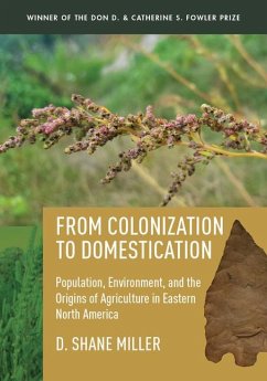 From Colonization to Domestication: Population, Environment, and the Origins of Agriculture in Eastern North America - Miller, D. Shane