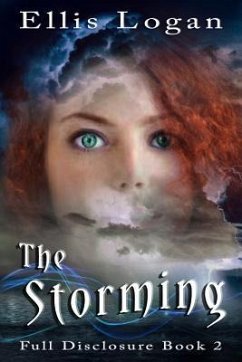 The Storming: Full Disclosure Book 2 - Logan, Ellis