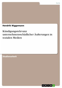 Kündigungsrelevanz unternehmensschädlicher Äußerungen in sozialen Medien (eBook, PDF) - Niggemann, Hendrik