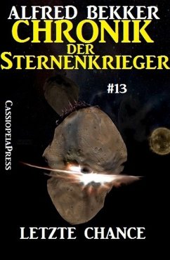 Letzte Chance / Chronik der Sternenkrieger Bd.13 (eBook, ePUB) - Bekker, Alfred