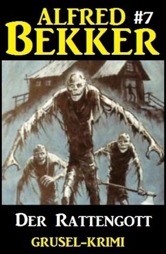 Alfred Bekker Grusel-Krimi #7: Der Rattengott (eBook, ePUB) - Bekker, Alfred
