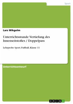 Unterrichtsstunde: Vertiefung des Innenseitstoßes / Doppelpass (eBook, ePUB) - Wikgolm, Lars