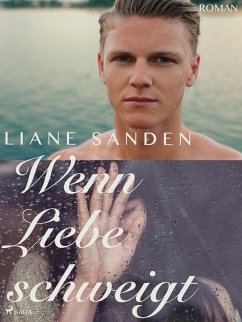 Wenn Liebe schweigt (eBook, ePUB) - Sanden, Liane