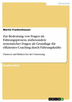 Zur Bedeutung von Fragen im Führungsprozess, insbesondere systemischer Fragen als Grundlage für effizientes Coaching durch Führungskräfte (eBook, ePUB)