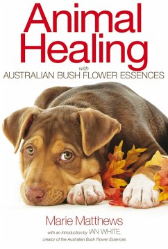 Animal Healing with Australian Bush Flower Essences (eBook, ePUB) - Matthews, Marie