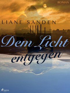 Dem Licht entgegen (eBook, ePUB) - Sanden, Liane