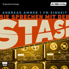 Sie sprechen mit der Stasi (MP3-Download) - Ammer, Andreas; FM Einheit