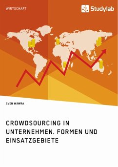 Crowdsourcing in Unternehmen. Formen und Einsatzgebiete (eBook, ePUB) - Wawra, Sven