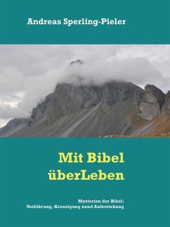 Mysterien der Bibel: Verklärung, Kreuzigung und Auferstehung (eBook, ePUB) - Sperling-Pieler, Andreas