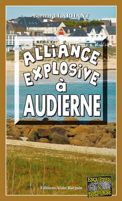 Alliance explosive à Audierne (eBook, ePUB) - Larhant, Bernard