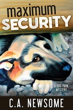 Maximum Security (Lia Anderson Dog Park Mysteries, #3) (eBook, ePUB) - Newsome, C. A.