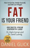 Fat Is Your Friend: How to Eat Fat, Satisfy Yourself, and Still Lose Weight (eBook, ePUB)
