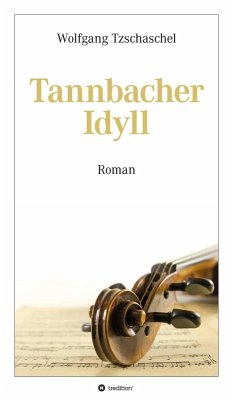 Tannbacher Idyll (eBook, ePUB) - Tzschaschel, Wolfgang