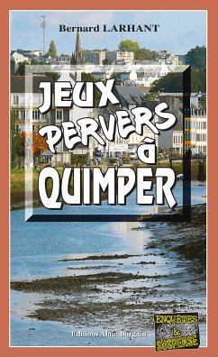 Jeux pervers à Quimper (eBook, ePUB) - Larhant, Bernard