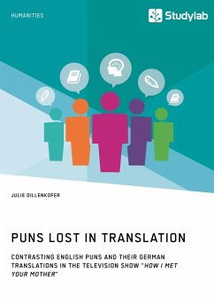 Puns Lost in Translation. Contrasting English Puns and Their German Translations in the Television Show "How I Met Your Mother" (eBook, ePUB)