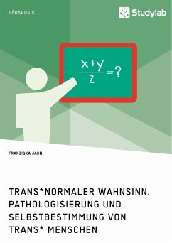 Trans*normaler Wahnsinn. Pathologisierung und Selbstbestimmung von trans* Menschen (eBook, ePUB) - Jahn, Franziska
