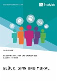 Glück, Sinn und Moral. Die Schwierigkeiten und Grenzen des Glücksstrebens (eBook, ePUB)