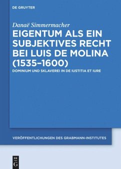 Eigentum als ein subjektives Recht bei Luis de Molina (1535¿1600) - Simmermacher, Danaë