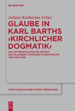 Glaube in Karl Barths 'Kirchlicher Dogmatik' - Schüz, Juliane