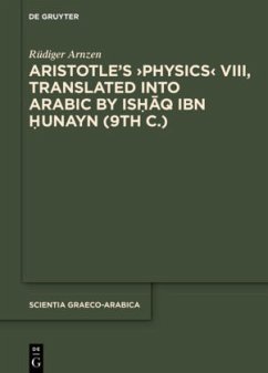 Aristotle s 'Physics' VIII, Translated into Arabic by Ishaq ibn Hunayn (9th c.) - Arnzen, Rüdiger