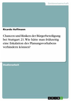 Chancen und Risiken der Bürgerbeteiligung bei Stuttgart 21. Wie hätte man frühzeitig eine Eskalation des Planungsvorhabens verhindern können? (eBook, ePUB)