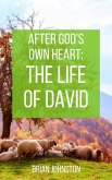 After God's Own Heart : The Life of David (eBook, ePUB)
